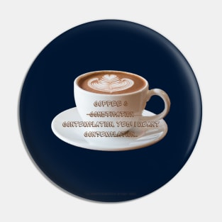 Coffee And Contemplation Pin