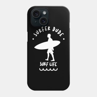 SURFER Dude White - Funny Sports Surfing Quotes Phone Case