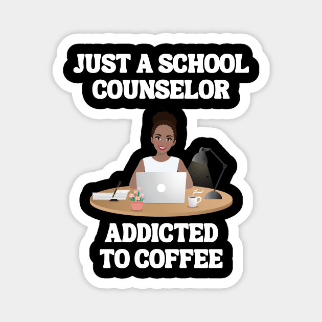 Just A School Counselor Addicted To Coffee Magnet by Chey Creates Clothes