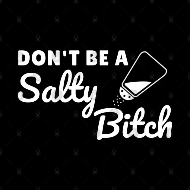 Dont be a salty bitch by denkanysti