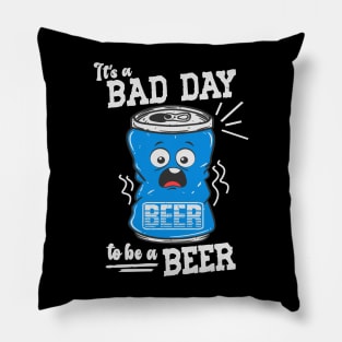 Its A Bad Day To Be A Beer Pillow