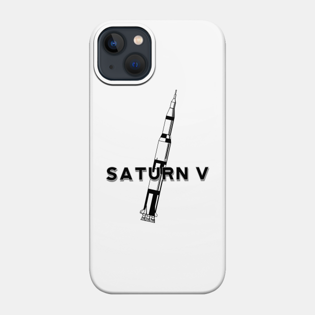 Saturn V Apollo Rocket NASA - Saturn 5 - Phone Case