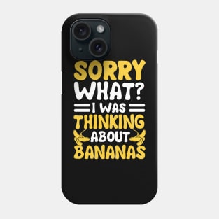 i was thinking about bananas Phone Case