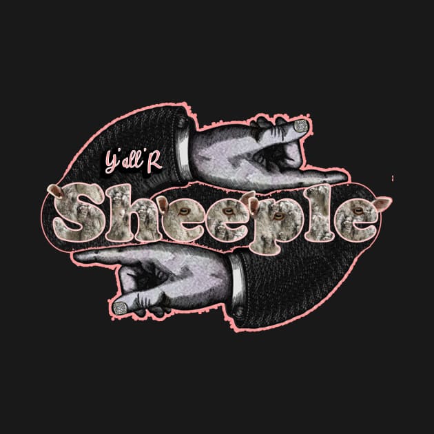 Y'all'R Sheeple by ElectroHeavie