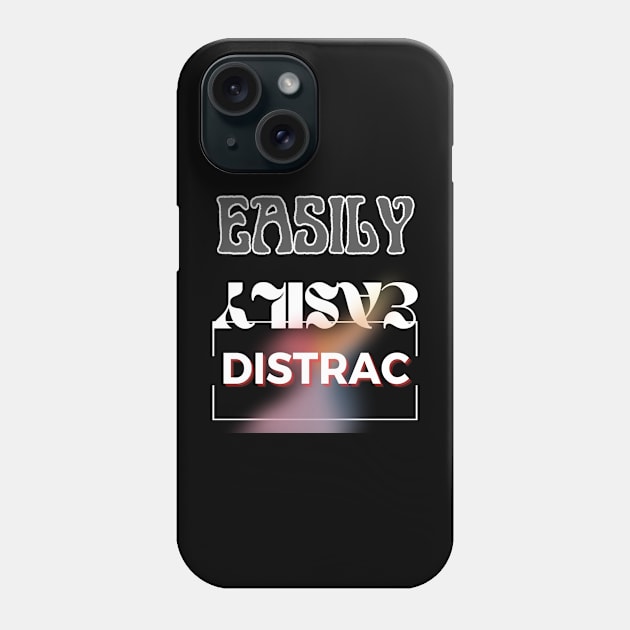Easily Distrac Phone Case by TeeText