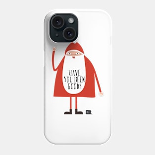 Have you been good? Phone Case