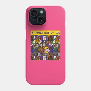 IT TAKES ALL OF US Phone Case