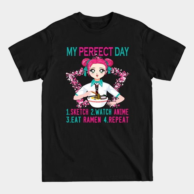 Discover My perfect day sketch watch anime eat ramen repeat..Anime lovers gift - Anime And Ramen - T-Shirt