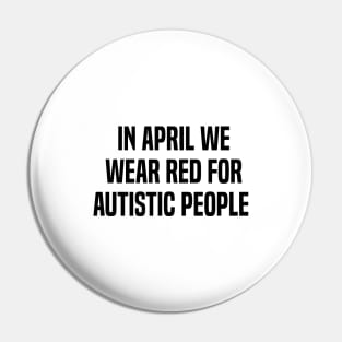 In April We Wear Red For Autistic people acceptance Pin