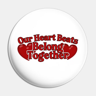 Our Heart Beats Belong Together Pin