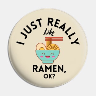 I Just Really Like Ramen Ok Pin