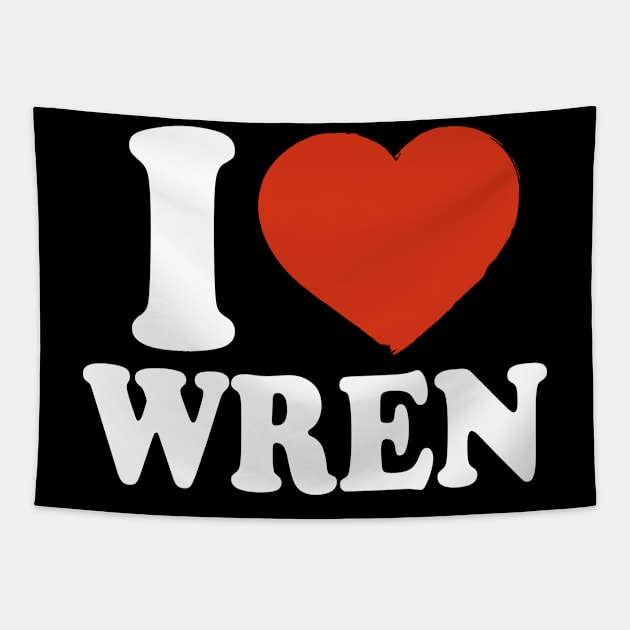 I Love Wren Tapestry by Saulene