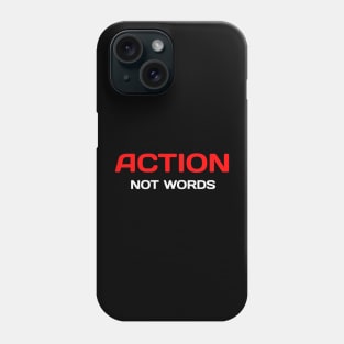 Action, Not Words Phone Case