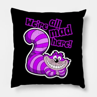 Were All Mad Here - Alice in Wonderland - Cheshire Cat Pillow