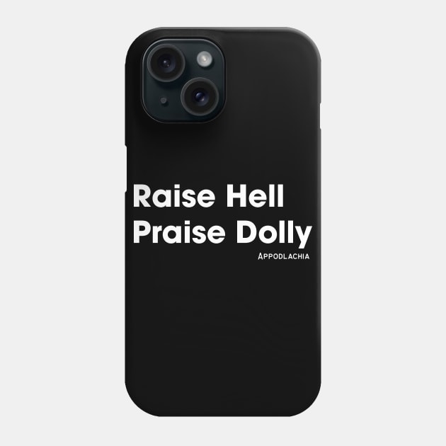 Raise Hell, Praise Dolly Phone Case by Appodlachia 