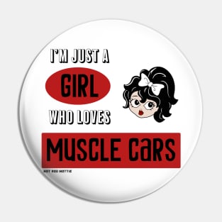 I'm Just A Girl Who Loves Muscle Cars Pin