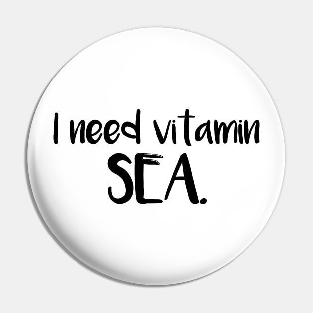 I Need Vitamin SEA Pin by Mariteas