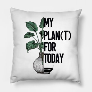 My Plan(t) for today - for hobby gardeners Pillow