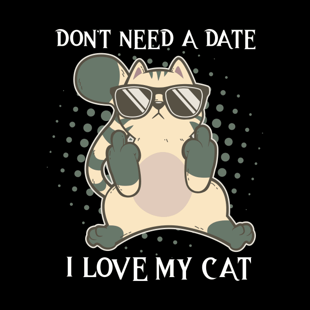 I Dont Need A Date I Got My Cat Valentines Day Single by TellingTales