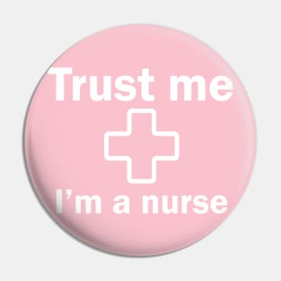 Trust Me I'm a Nurse Pin