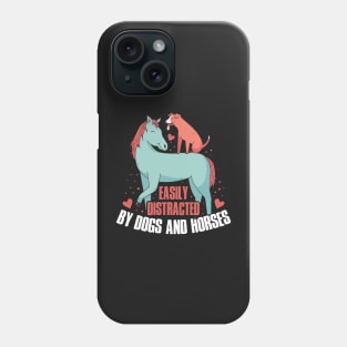 Easily Distracted By Dogs Horses Funny Horse Gift Phone Case