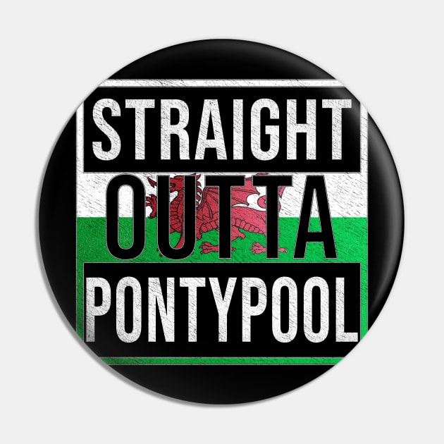 Straight Outta Pontypool - Gift for Welshmen, Welshwomen From Pontypool in Wales Welsh Pin by Country Flags