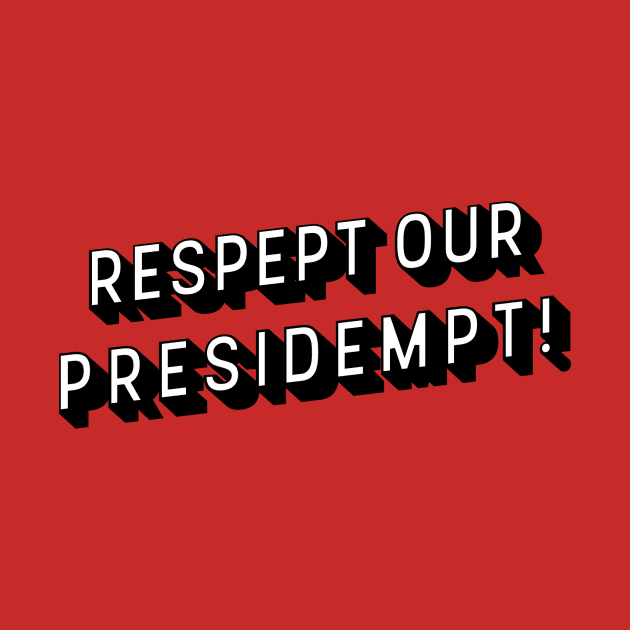 Respept Our Presidempt! by Josh's Mindhouse!