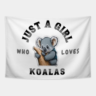 Just A Girl Who Loves Koalas Shirt Tapestry