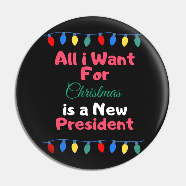 All I Want For Christmas Is a New President Pin by CityNoir