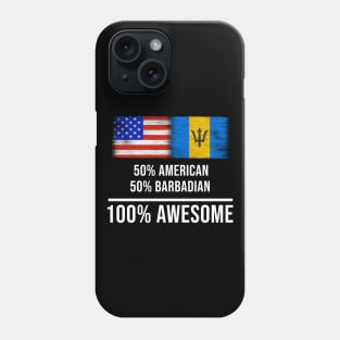 50% American 50% Barbadian 100% Awesome - Gift for Barbadian Heritage From Barbados Phone Case