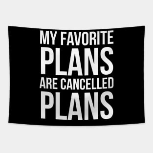 My Favorite Plans Are Cancelled Plans Tapestry