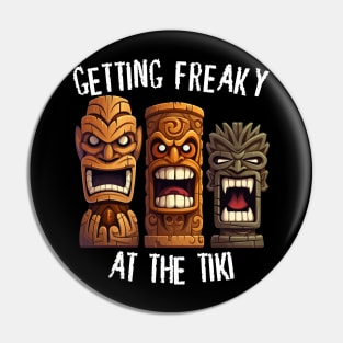 Three Tiki Statues - Getting Freaky At The Tiki (White Lettering) Pin