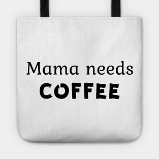 Mama needs coffee Tote