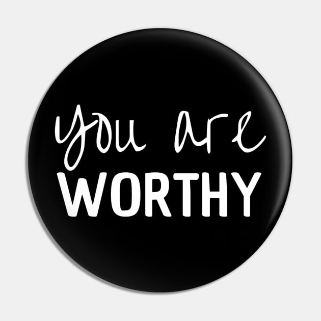 You Are Worthy Pin by Peaceful Space AS