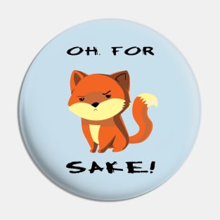 Oh, For Fox Sake! Pin