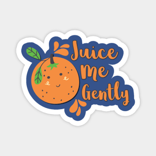 Juice Me Gently Orange Magnet