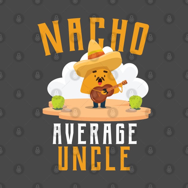 Nacho Average uncle T-Shirt by IbrahemHassan