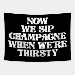Now We sip Champagne Tapestry