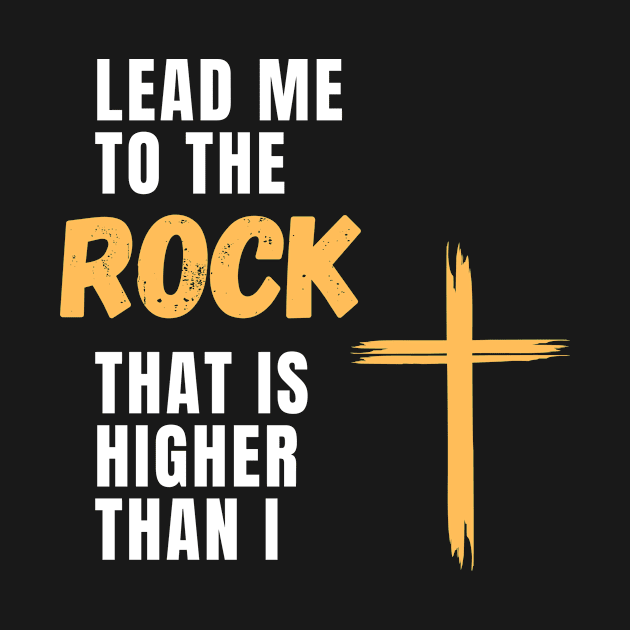 Lead me to the rock that is higher than I by designswithalex