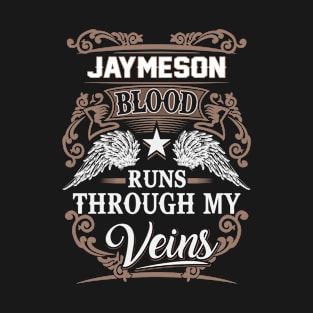 Jaymeson Name T Shirt - Jaymeson Blood Runs Through My Veins Gift Item T-Shirt