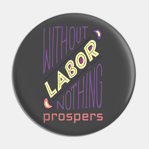 Without Labor Nothing Prospers, Labor Day, Labor Day Gift Ideas, Laborer, Laboring Pin by NooHringShop