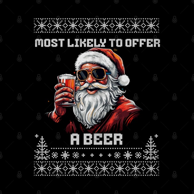 Most Likely To Offer Santa A Beer Ugly Christmas Sweater by VisionDesigner