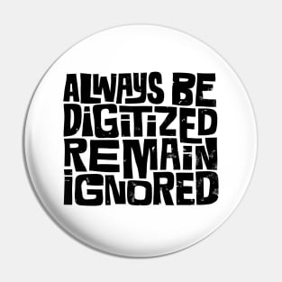 Always Be Digitized Pin