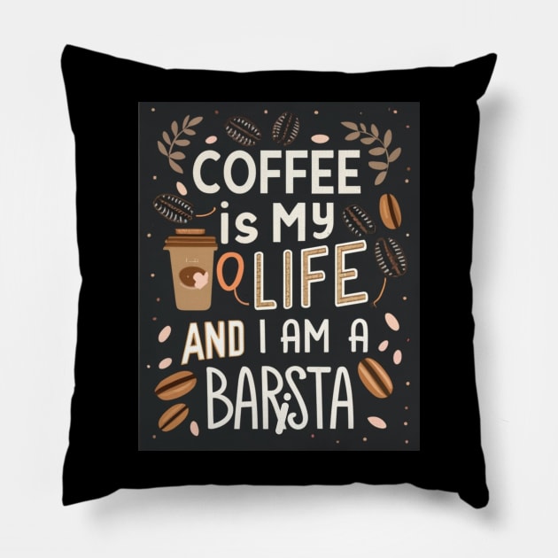 Coffee Is My Life, And I Am a Barista! Coffee Barista Pillow by Positive Designer