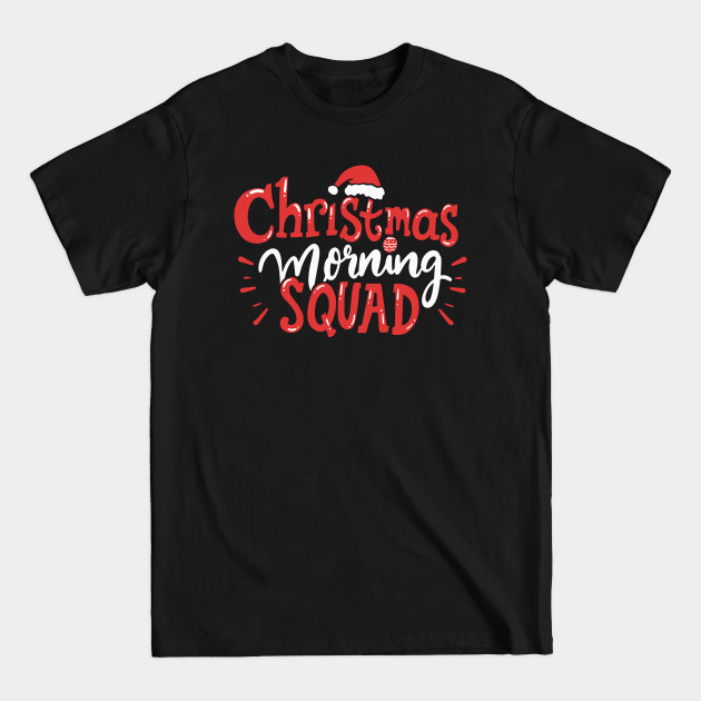 Christmas Morning Squad Family Xmas Holidays Gift - Christmas - T-Shirt