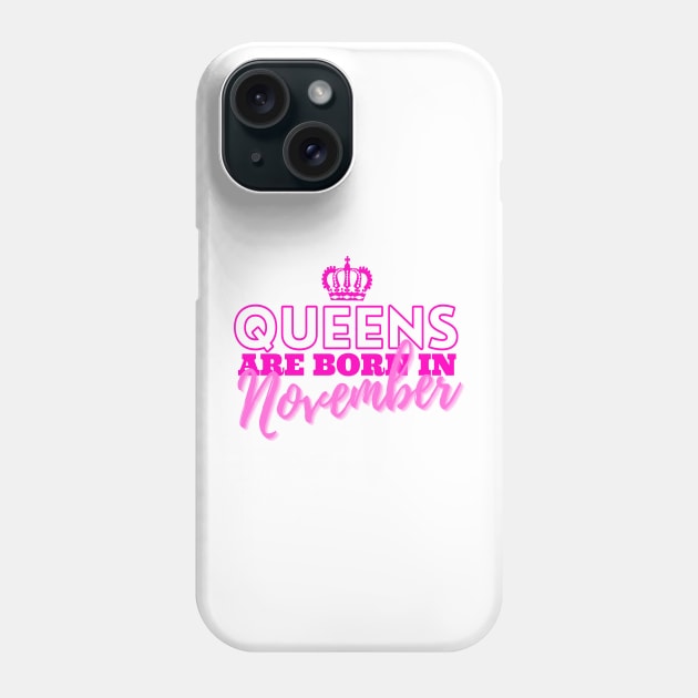 Queens are born in November Phone Case by HeavenlyTrashy
