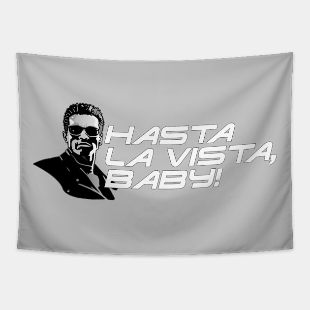 Hasta La Vista Baby! Tapestry by GupShup