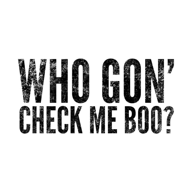 Who Got' Check Me Boo? by mivpiv