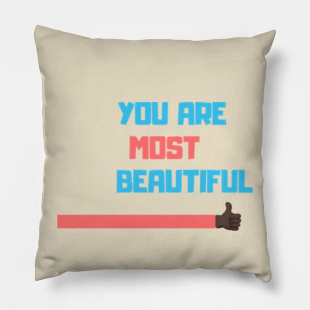 You Are Most Beautiful Pillow by DisTwits Network