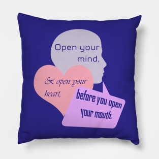 Open Your Mind and Heart Before Your Mouth pastel colors Pillow